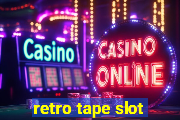 retro tape slot