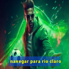 navegar para rio claro