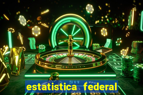 estatistica federal jogo do bicho