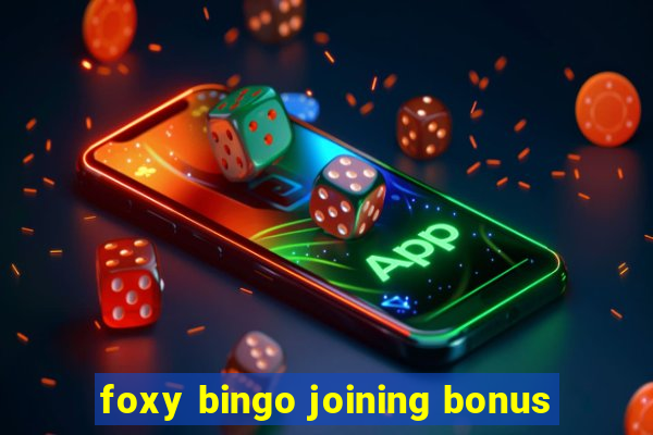 foxy bingo joining bonus