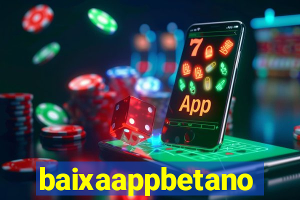 baixaappbetano