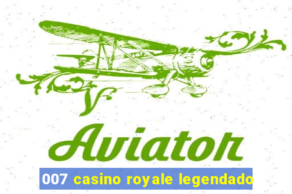 007 casino royale legendado