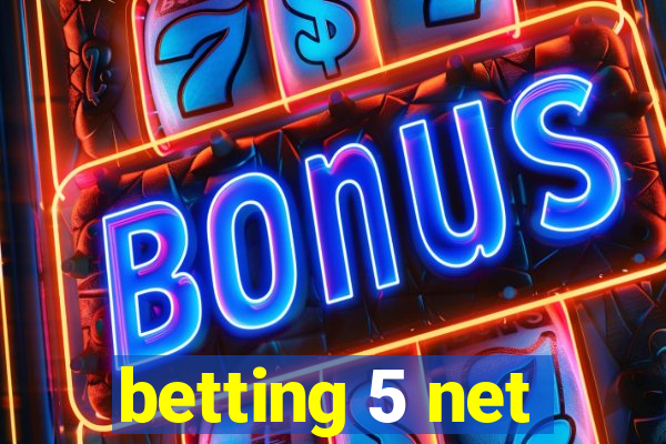 betting 5 net