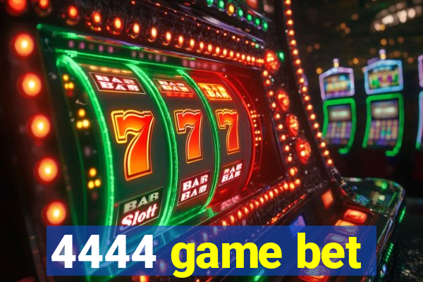 4444 game bet