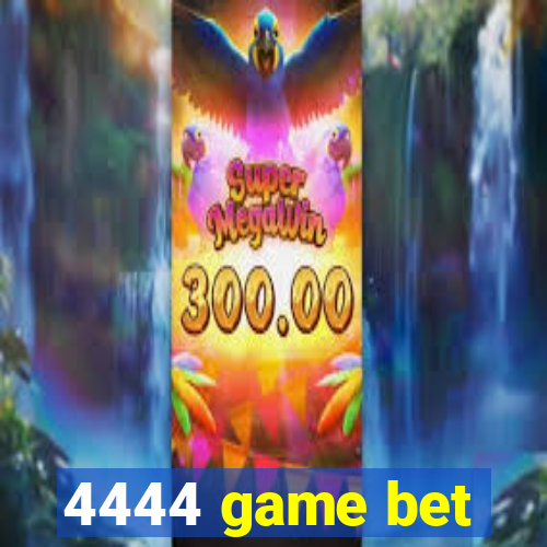 4444 game bet