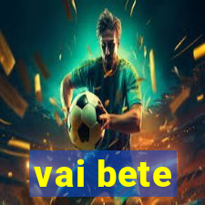 vai bete