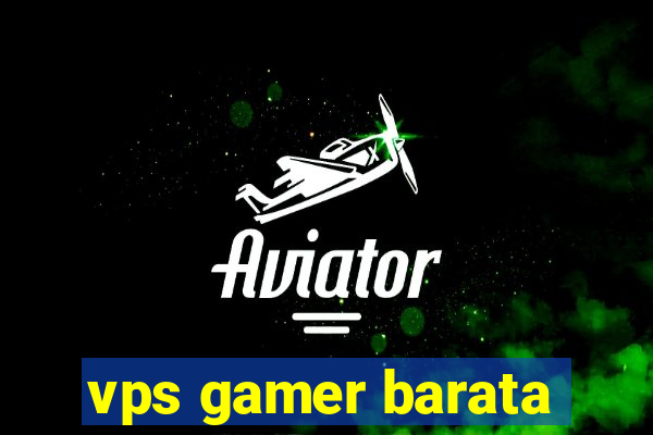 vps gamer barata