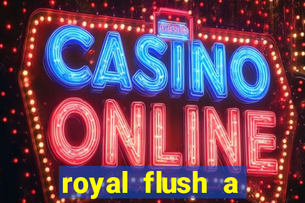 royal flush a maior jogada do poker