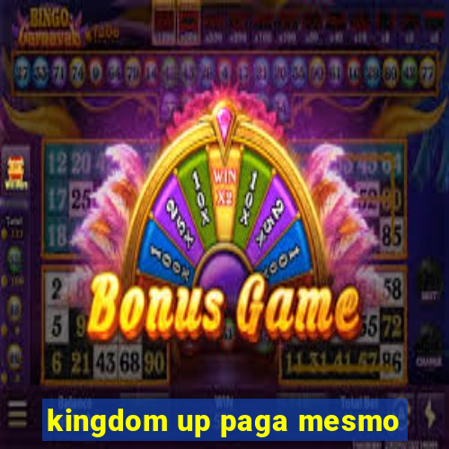 kingdom up paga mesmo