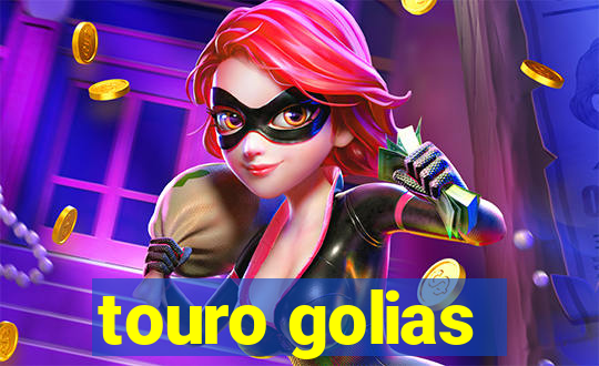 touro golias