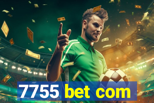 7755 bet com