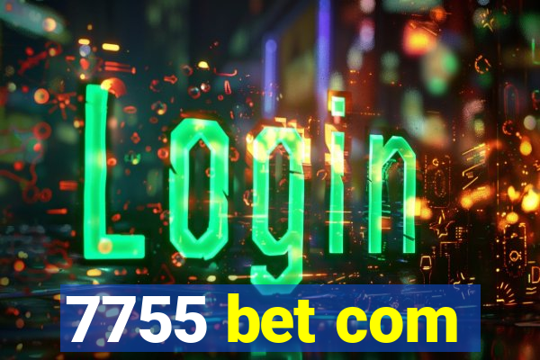 7755 bet com