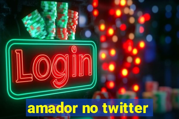 amador no twitter