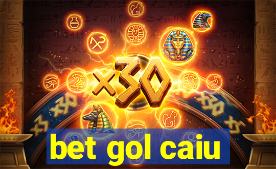 bet gol caiu