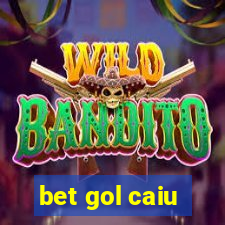 bet gol caiu