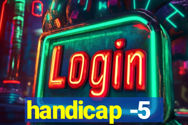 handicap -5