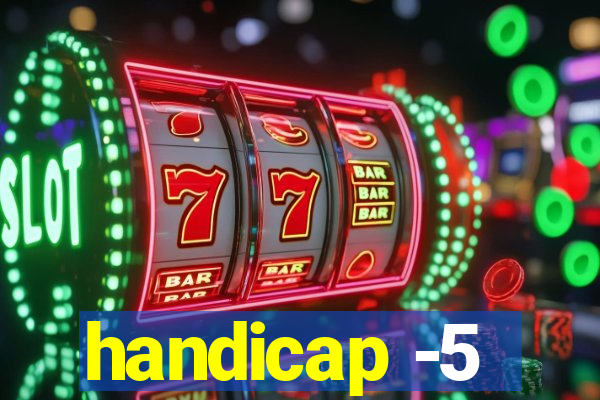 handicap -5