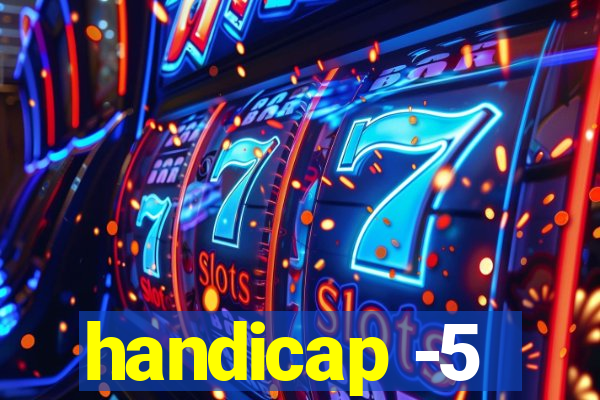 handicap -5