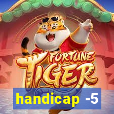 handicap -5