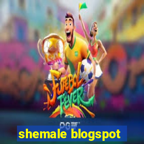 shemale blogspot