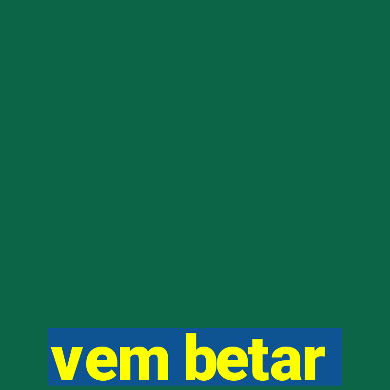 vem betar