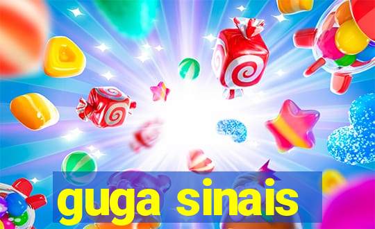 guga sinais