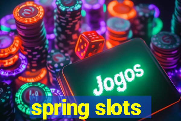 spring slots