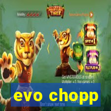 evo chopp