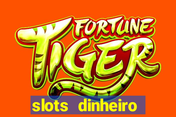 slots dinheiro fácil paga mesmo