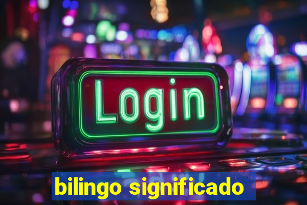 bilingo significado