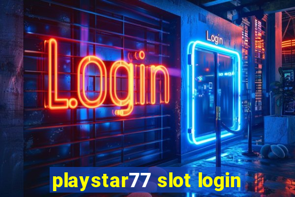 playstar77 slot login