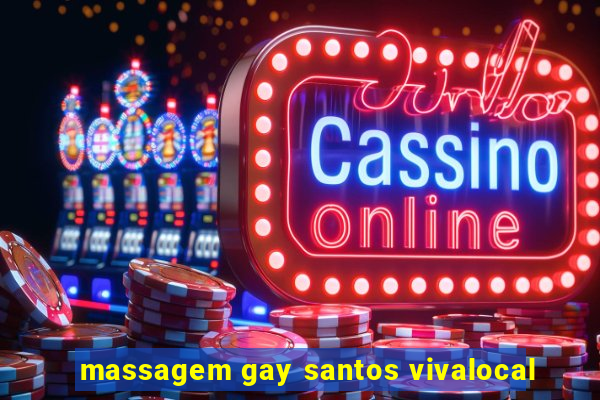 massagem gay santos vivalocal