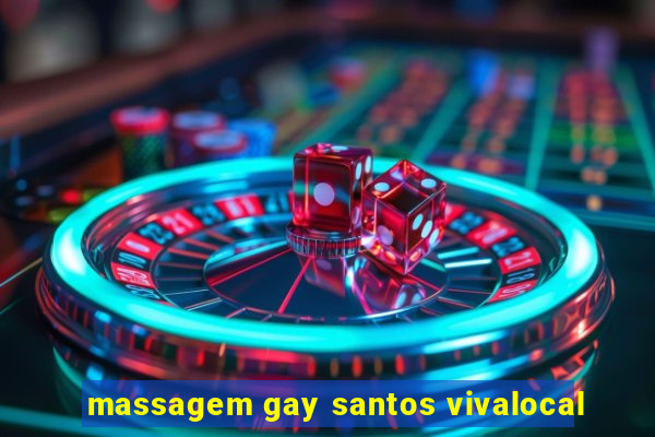 massagem gay santos vivalocal