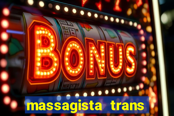 massagista trans s?o paulo