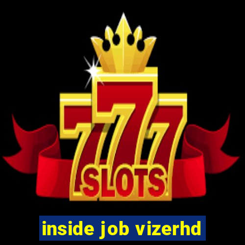 inside job vizerhd