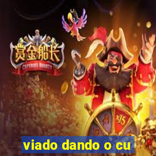 viado dando o cu