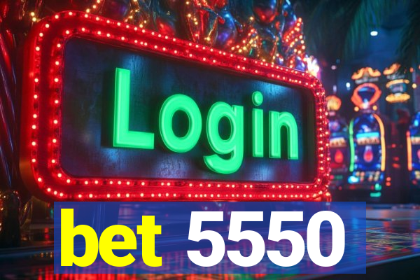 bet 5550