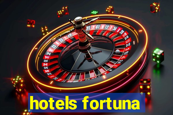 hotels fortuna