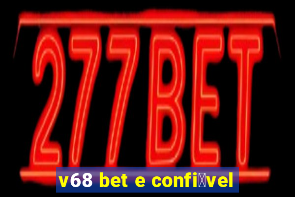 v68 bet e confi谩vel