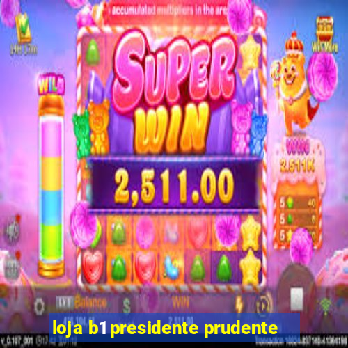 loja b1 presidente prudente