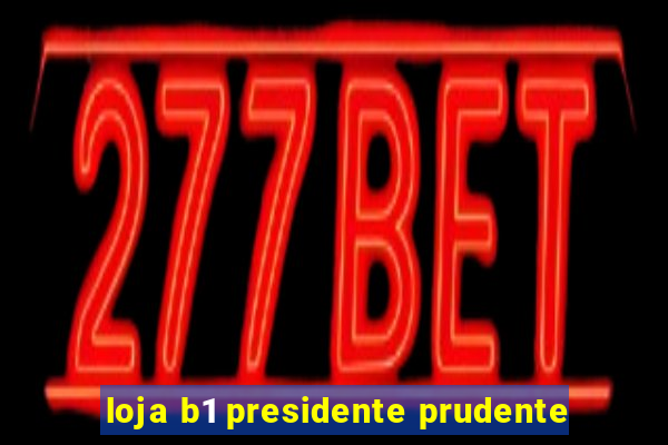 loja b1 presidente prudente