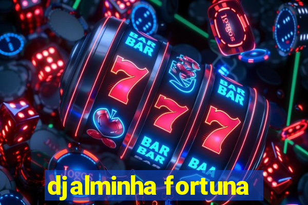 djalminha fortuna