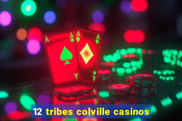 12 tribes colville casinos