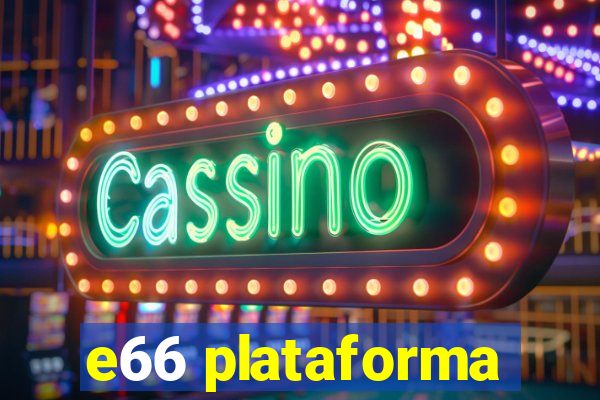 e66 plataforma