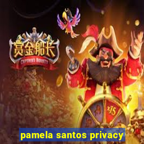 pamela santos privacy