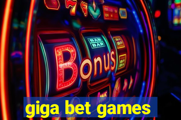 giga bet games