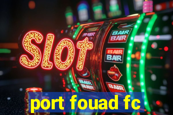 port fouad fc