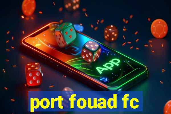 port fouad fc