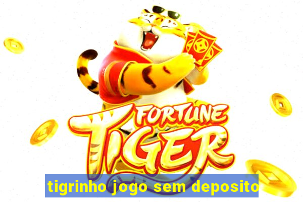 tigrinho jogo sem deposito