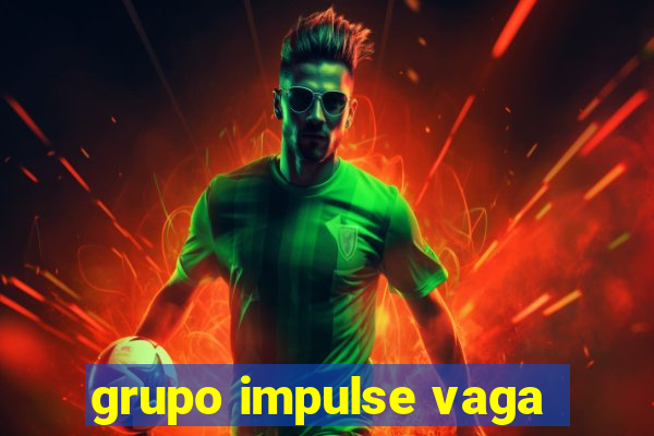 grupo impulse vaga